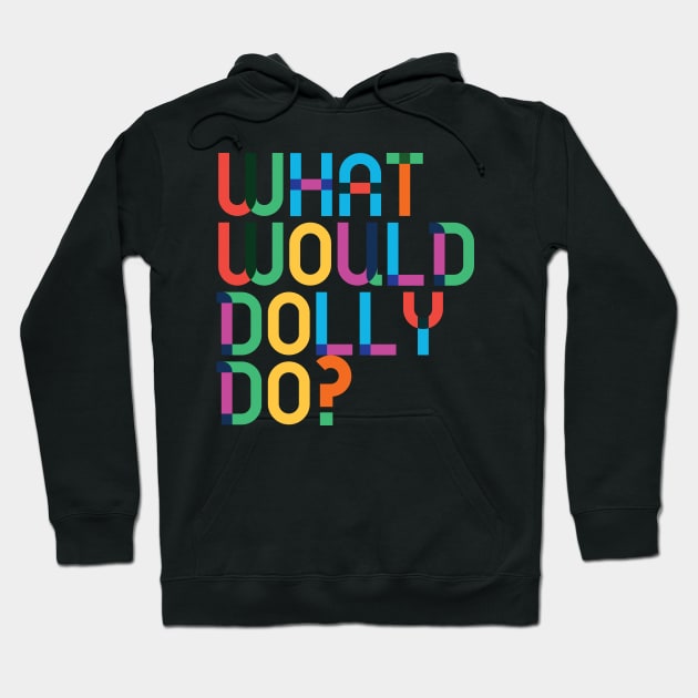 What would Dolly Do? Hoodie by Dear Aesther